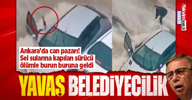 CHP'li ABB'nin yetersiz altyapısı felaketi beraberinde getirdi! Ankara'yı sel aldı can pazarı yaşandı: Mansur Yavaş'a tepki büyük