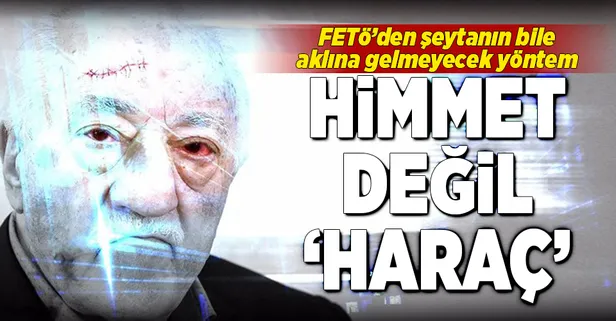 FETÖ mafyavari yöntemle haraç kesmiş