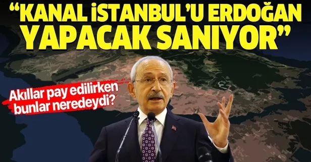 Sabah yazarından CHP liderine sert eleştiri: Kılıçdaroğlu Kanal İstanbul’u Erdoğan yapacak sanıyor!