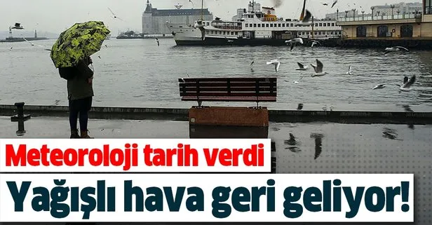 Meteoroloji tarih verdi! Yağışlı hava geri dönüyor