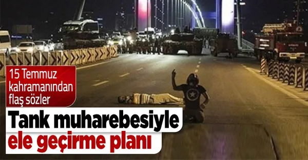 15 Temmuz hain darbe girişiminin kahramanları konuştu: Köprüyü tank muharebesiyle ele geçirme planı yaptık-1