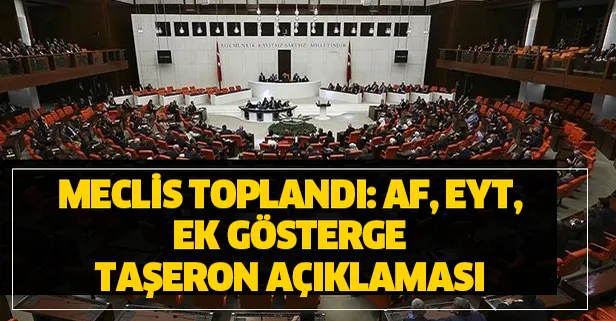 Meclis toplandı: Af, EYT, ek gösterge ve taşeron açıklaması 2020
