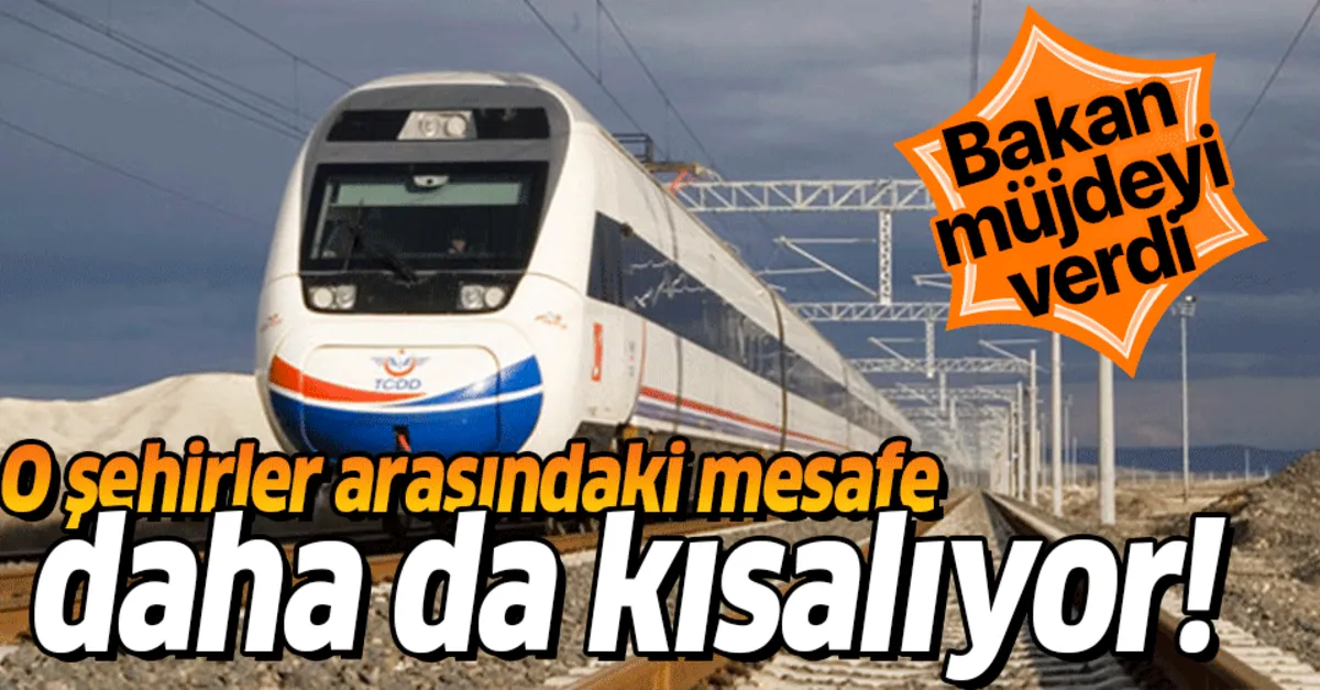 Son Dakika Bakan Mujdeyi Verdi Ankara Istanbul Arasindaki Mesafe Daha Da Kisaliyor Takvim