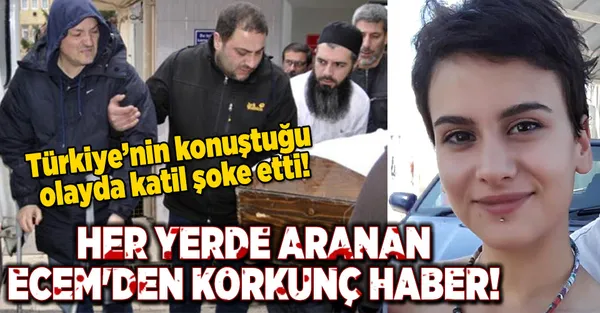 Kayıp Ecem'den acı haber! Katili şoke etti!-1