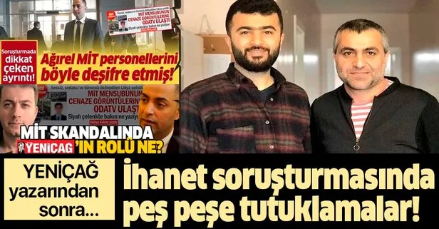 Son dakika: Şehit olan MİT mensubunun kimlik bilgilerini ifşa eden Ferhat Çelik ve Aydın Keser de tutuklandı