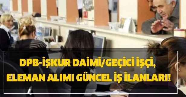 DPB-İŞKUR daimi/geçici işçi, eleman alımı güncel iş ilanları!