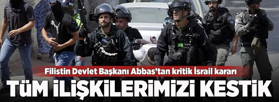 Abbas: İsrail ile tüm ilişkileri kestik