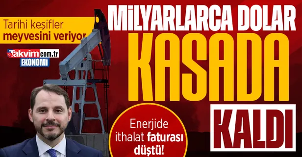 Tarihi keşifler meyvelerini veriyor: Enerji ithalatı faturası nisanda yüzde 36,3 azaldı