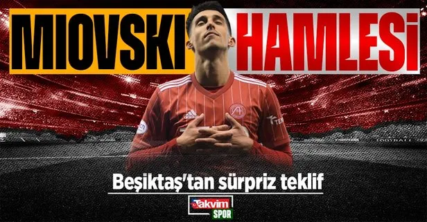 Transfer döneminin sona ermesine yakın Beşiktaş’tan Miovski sürprizi!