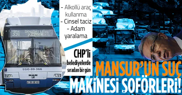 CHP'li Mansur Yavaş'ın yönetimindeki Ankara'da skandal olay! EGO şoförü alkollü çıktı! Sabıkası ise şoke etti! Cinsel taciz, adam yaralama...