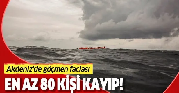 Son dakika haberi: Akdeniz’de göçmen faciası: 81 kişi kayıp