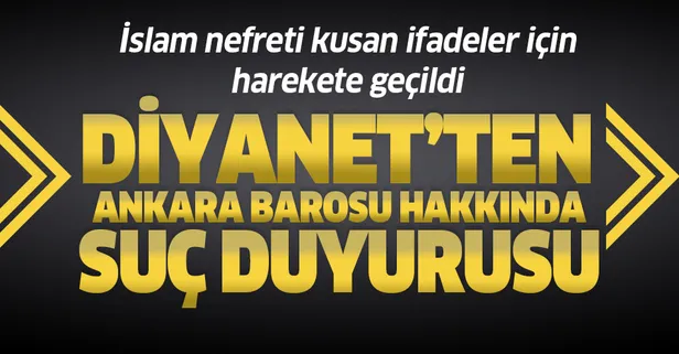 Son dakika: Diyanet İşleri Başkanlığından Ankara Barosu hakkında suç duyurusu