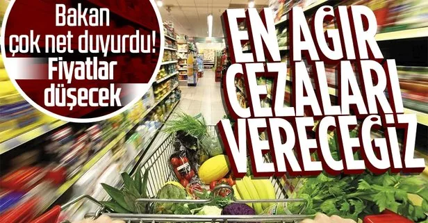 Bakan duyurdu! Fiyat düşürmeyenler yandı