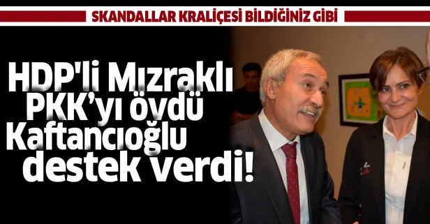 CHP'li Canan Kaftancıoğlu PKK'yı öven HDP'li Selçuk Mızraklı'ya destek verdi
