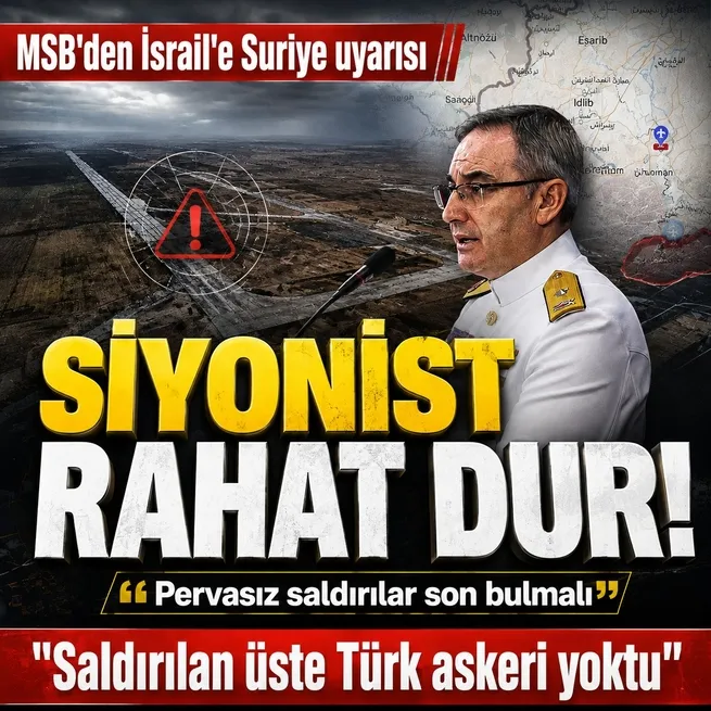 MSBden İsraile Suriye uyarısı: Pervasız saldırılara son verin! Saldırılan üste Türk askeri yoktu