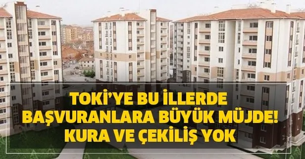 100 bin konut projesine bu illerde başvuranlara büyük müjde!