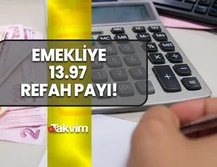 Emekliye 13.97 Refah Payı zam tablosu çıktı! 7.500 TL alanlara seyyanen dahil...