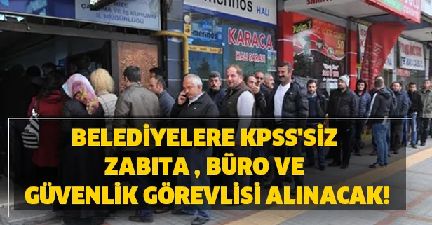 KPSS'siz zabıta, büro, güvenlik görevlisi ve işçi alımı başladı