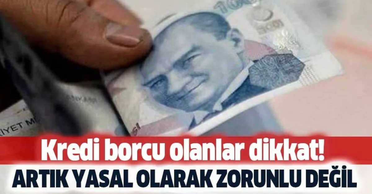 kredi borcunuz varsa dikkat edin