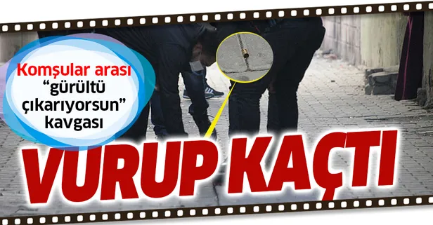 Gürültü çıkardığı iddiasıyla tartıştığı komşusunu tabancayla vurup kaçtı