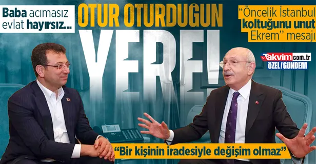 Kılıçdaroğlu'ndan İmamoğlu'na bombardıman! "Önceliğim İstanbul, otur oturduğun yere" mesajı: "Bir kişinin iradesiyle değişim olmaz"