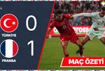 Türkiye 0-1 Fransa Maç Özeti