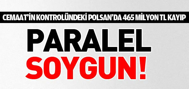 POLSAN’da 465 milyon TL kayıp!