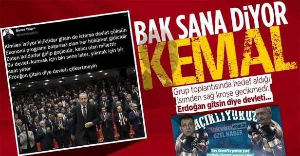 Kılıçdaroğlu’nun grup toplantısında isim vermeden hedef aldığı Soner Yalçın’ın tweeti sosyal medyada gündem oldu: Erdoğan gitsin diye devleti çökertmeyin