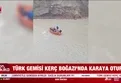 Türk gemisi Kerç Boğazı'nda karaya oturdu