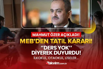 Milli Eğitim Bakanı Mahmut Özer 'İlkokul, ortaokul, liseler' diyerek duyurdu! MEB'den tatil kararı, onay geldi! 3 gün ara 27,28,29,30 Mayıs'ta...
