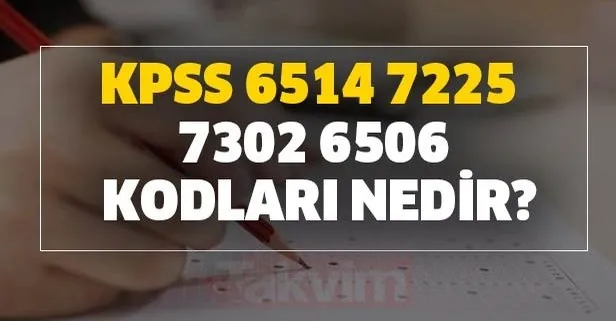 KPSS 6514, 7225, 7302, 6506 kodları nedir? 2020/1 KPSS tercihleri nitelik kodu anlamları