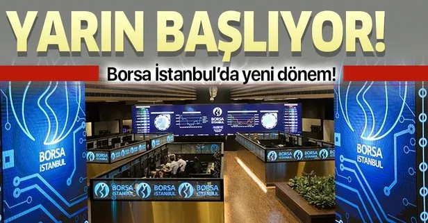 Borsa İstanbul’da yeni dönem! Yarından itibaren devrede!