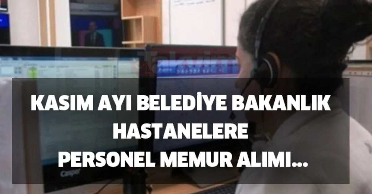 3 Kasim Kamu Ilanlari Belediye Bakanlik Ve Hastanelere En Az Ilkogretim Mezunu Personel Memur Alimi Basvuru Sartlari Ve Kadrolar Takvim
