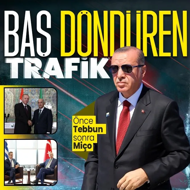 Başkan Erdoğandan diplomasi trafiği! Önce Cezayir sonra Yunanistan