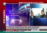 Beşiktaş - Fenerbahçe derbisinde heyecan dorukta! Beşikaş kafilesi Vodafone Park'a ulaştı