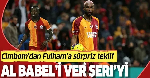 Al Babel’i ver Seri’yi! Galatasaray’dan Fulham’a sürpriz bir teklif