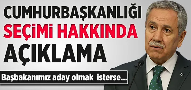 Arınç’tan Cumhurbaşkanlığı seçimi açıklaması