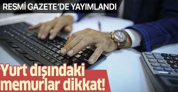 Yurt dışındaki memurlar dikkat! Resmi Gazete'de yayımlandı!