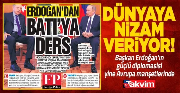 Başkan Erdoğan’ın güçlü ve doğru diplomasisi Foreign Policy dergisinde haber oldu