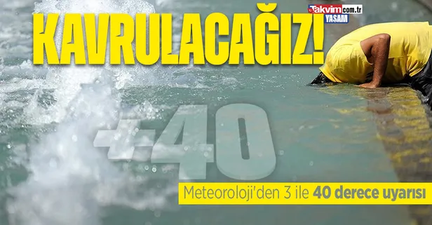 HAVA DURUMU | Meteoroloji'den 3 ilde yaşayan vatandaşlara uyarı: 40 dereceyi aşacak | 3 Temmuz 2023 hava durumu