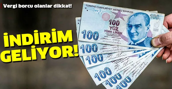 Son dakika: Vergi borcu olanlara müjde! İndirim geliyor!-1
