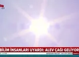 Bilim insanları uyardı 'Alev Çağı' geliyor!