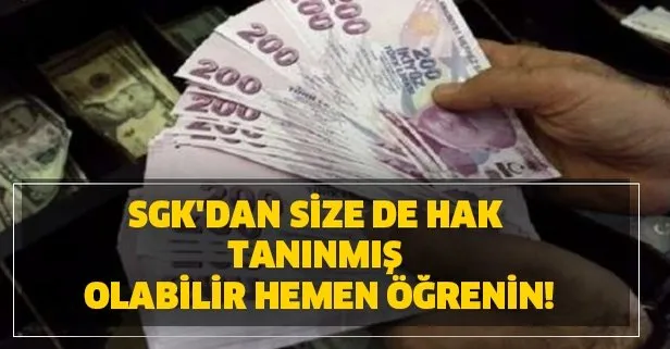 SGK'dan size de hak tanınmış olabilir hemen öğrenin!