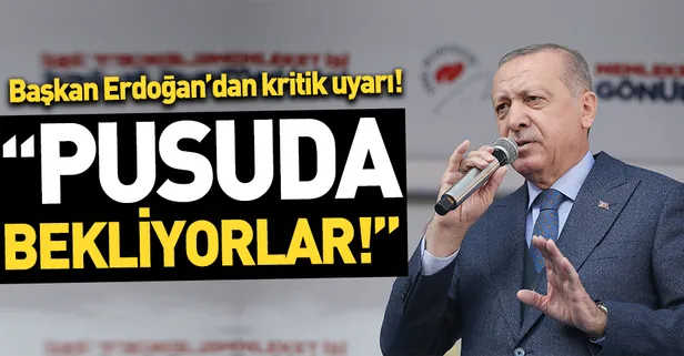 Başkan Erdoğan'dan vatandaşlara kritik uyarı