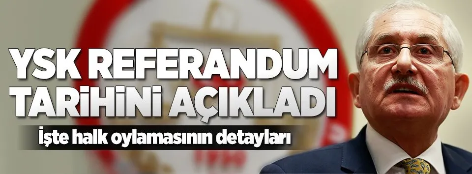 YSK referandum tarihini açıkladı!