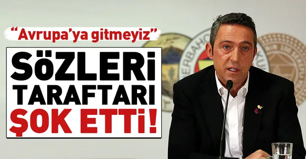 F.Bahçe Başkanı Koç’un sözleri adeta bomba etkisi yarattı