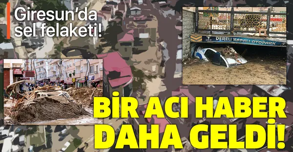 Giresun'daki sel felaketinden bir acı haber daha! Şehit sayısı 2'ye yükseldi-1