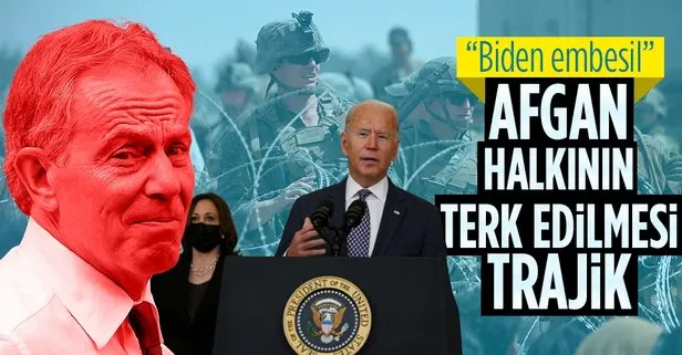 Eski İngiliz Başbakan Tony Blair’dan ABD’ye: Afganistan’ın ve halkının terk edilmesi trajik