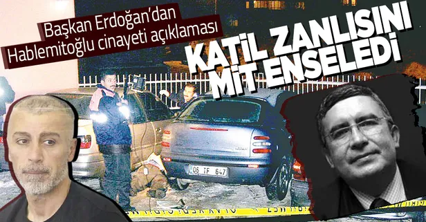 Başkan Recep Tayyip Erdoğan'dan flaş Necip Hablemitoğlu açıklaması! MİT katil zanlısı Nuri Gökhan Bozkır'ı Ukrayna'da buldu