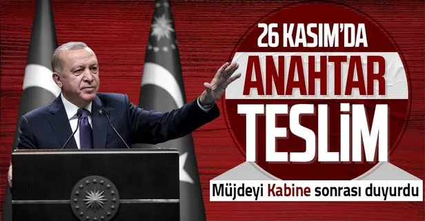 Başkan Erdoğan tarih verdi! 26 Kasım’da başlıyor